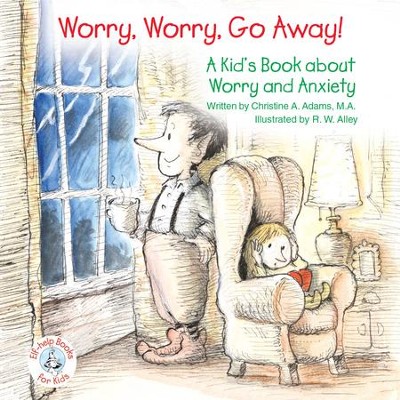 Worry, Worry, Go Away!: A Kid's Book about Worry and Anxiety
